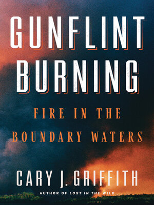 cover image of Gunflint Burning: Fire in the Boundary Waters